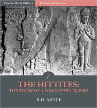 Title: The Hittites: The Story of a Forgotten Empire, Author: A.H. Sayce