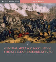 Title: Official Records of the Union and Confederate Armies: General Lafayette McLaws' Account of the Battle of Fredericksburg (Illustrated), Author: Lafayette Mclaws