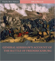 Title: Official Records of the Union and Confederate Armies: General Joseph Kershaw's Account of the Battle of Fredericksburg (Illustrated), Author: Joseph B. Kershaw