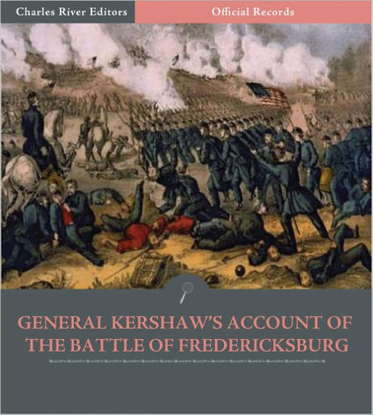 Official Records of the Union and Confederate Armies: General Joseph Kershaw's Account of the Battle of Fredericksburg (Illustrated)