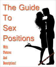 Title: The Guide to Sex Positions with Pictures and Descriptions, Author: Jessica Jordan