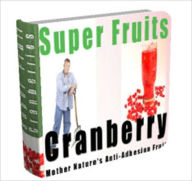 Title: Super Fruits Cranberry - Discover the Health Benefits of Cranberries, Author: Irwing