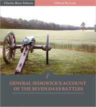 Title: Official Records of the Union and Confederate Armies: General John Sedgwick's Account of the Seven Days Battles (Illustrated), Author: John Sedgwick