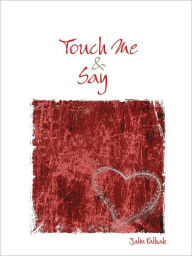 Title: Touch Me And Say, Author: Pathak Jatin