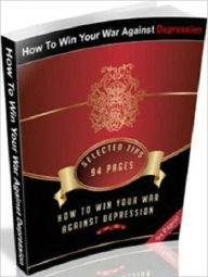 Title: Motivational & Inspirational Guide - How To Win Your War Against Depression, Author: Study Guide