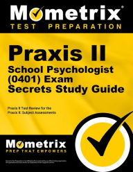 Title: Praxis II School Psychologist (0401) Exam Secrets Study Guide: Praxis II Test Review for the Praxis II: Subject Assessments, Author: Praxis II Exam Secrets Test Prep Team