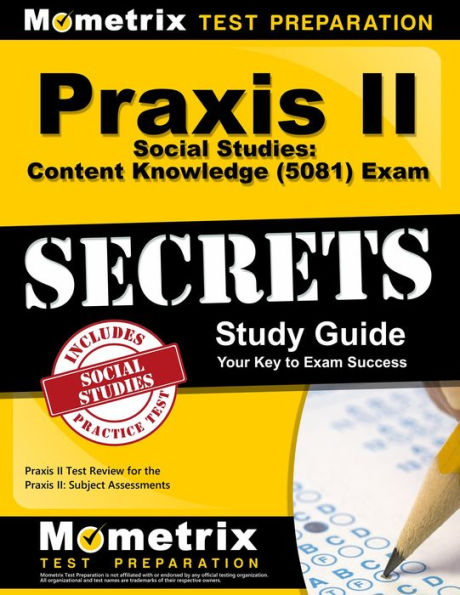 Praxis II Social Studies: Content Knowledge (0081) Exam Secrets Study Guide: Praxis II Test Review for the Praxis II: Subject Assessments