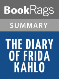 Title: The Diary of Frida Kahlo by Frida Kahlo l Summary & Study Guide, Author: Bookrags