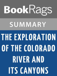 Title: The Exploration of the Colorado River and Its Canyons by John Wesley Powell l Summary & Study Guide, Author: BookRags