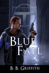 Title: Blue Fall (The Tournament, Book 1), Author: B. B. Griffith