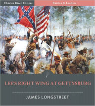 Title: Battles & Leaders of the Civil War: Lee's Right Wing at Gettysburg (Illustrated), Author: James Longstreet