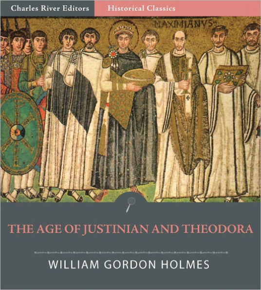 The Age Of Justinian And Theodora: A History Of The 6th Century A.D. By ...