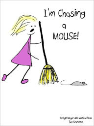 Title: I'M CHASING A MOUSE!, Author: Evelyn Meyer