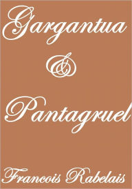 Title: Gargantua & Pantagruel, Complete, Author: Francois Rabelais