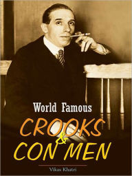 Title: World Famous Crooks And Con men, Author: Khatri Vikas