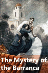 Title: The Mystery of the Barranca by Herman Whitaker (Best Version), Author: Herman Whitaker