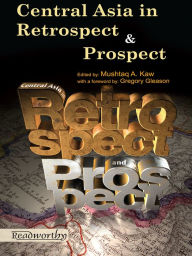 Title: Central Asia In Retrospect And Prospect, Author: Kaw Mushtaq A.