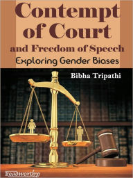 Title: Contempt Of Court And Freedom Of Speech Exploring Gender Biases, Author: Tripathi Bibha