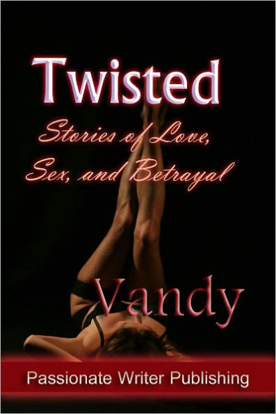 Twisted: Stories of Love, Sex, and Betrayal