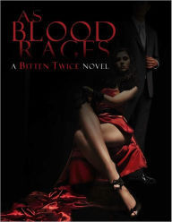 Title: As Blood Rages, Author: Bitten Twice