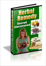 Title: Herbal Remedy Secrets Uncovered Build A Healthier Life, Author: Lou Diamond