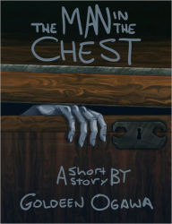 Title: The Man in the Chest, Author: Goldeen Ogawa