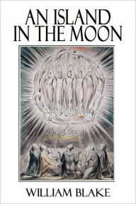Title: An Island in the Moon, Author: William Blake