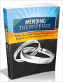 Mending The Marriage - Patch The Holes Of Your Marriage And Experience The Feeling Of New Love-AAA+++(Brand New)