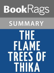 Title: The Flame Trees of Thika by Elspeth Huxley l Summary & Study Guide, Author: BookRags