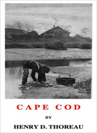 Title: Cape Cod: A Non Fiction/Travel Classic By Henry David Thoreau!, Author: Henry David Thoreau