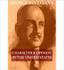Character and Opinion in the United States: An Essays Classic By George Santayana!