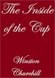 Title: THE INSIDE OF THE CUP, Author: Winston Churchill