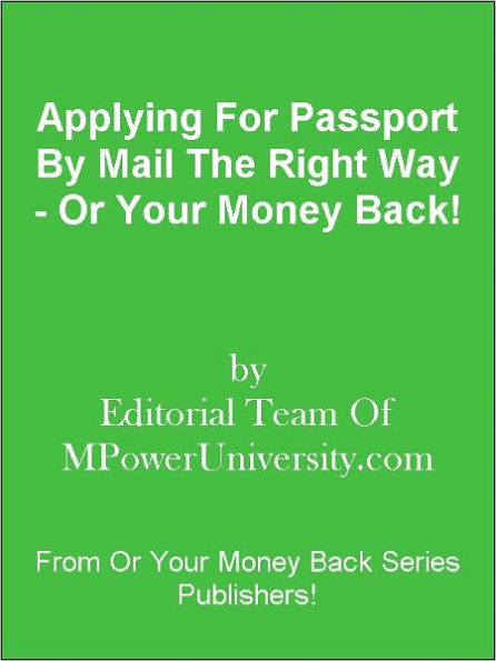 Applying For Passport By Mail The Right Way - Or Your Money Back!
