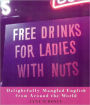 Free Drinks for Ladies with Nuts: Delightfully Mangled English from Around the World