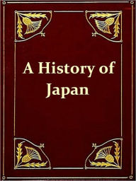 Title: A History of Japan from the Earliest Times to the End of the Meiji Era, Author: F. Brinkley