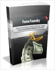 Title: Forex Foundry, Author: Anonymous