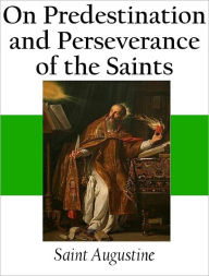 Title: On Predestination and Perseverance of the Saints, Author: Saint Augustine