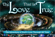 Title: The Love That Is True, Author: Paul Chilson