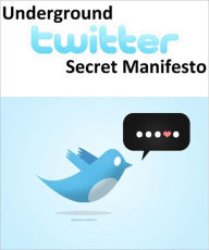 Title: Underground Secret Twitter Manifesto, Author: Anonymous