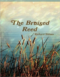 Title: Bruised Reed, Author: Richard Sibbes