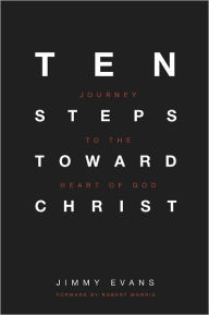 Title: Ten Steps Toward Christ, Author: Jimmy Evans