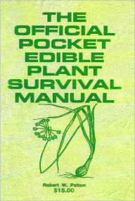 Title: The Official Pocket Edible Plant Survival Manual, Author: Robert Pelton