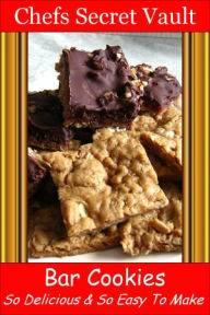 Title: Bar Cookies - So Delicious and So Easy to Make, Author: Chefs Secret Vault