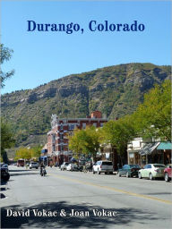 Title: Durango, Colorado: Travel Guide to the Best Restaurants, Attractions and Lodgings in One of America's 100 Great Towns, Author: David Vokac