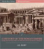 A History of the Roman Empire from Its Foundation to the Death of Marcus Aurelius (27 B.C. - 180 A.D.)