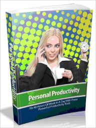 Title: Personal Productivity - Fit 48 Hours Of Work In A Day With These Powerful Productivity Tools-AAA+++(Brand New), Author: Joye Bridal