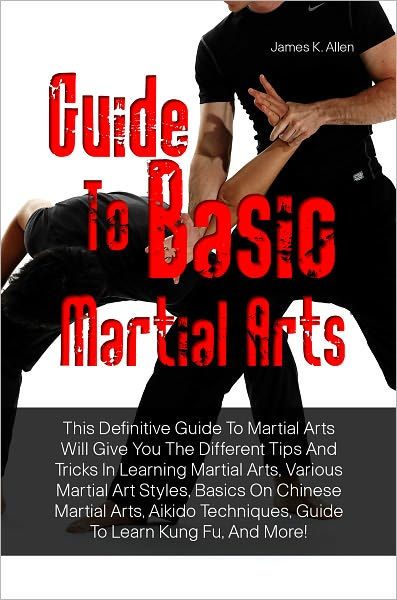 Guide To Basic Martial Arts: This Definitive Guide To Martial Arts Will ...