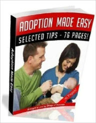 Title: First-time Adoption Made Easy - Choosing the Right Adoption Agency and What to Expect .., Author: Self Improvement