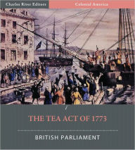 Title: The Tea Act of 1773 (Illustrated), Author: British Parliament