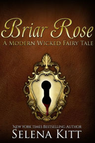 Title: A Modern Wicked Fairy Tale: Briar Rose (Erotic Erotica Romance), Author: Selena Kitt